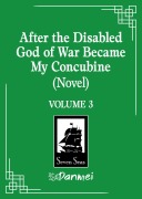 Cover-Bild zum Titel 'After the Disabled God of War Became My Concubine (Novel) Vol. 3' von 'Liu Gou Hua'