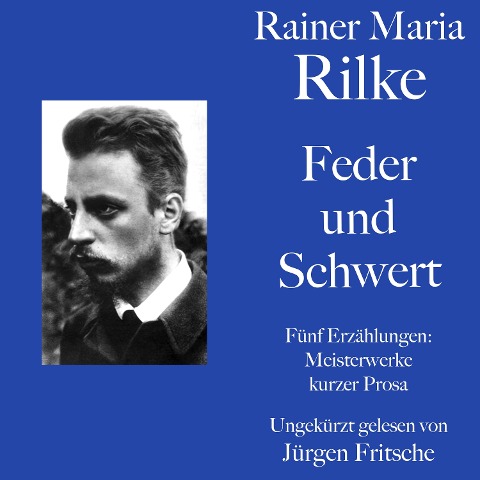 Rainer Maria Rilke: Feder und Schwert. Fünf Erzählungen - Rainer Maria Rilke