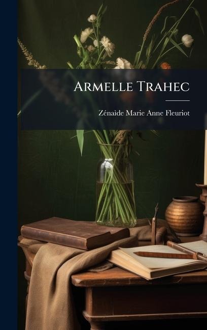 Armelle Trahec - Zã(c)Naã¬de Marie Anne Fleuriot