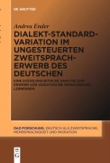 Dialekt-Standard-Variation im ungesteuerten Zweitspracherwerb des Deutschen - Andrea Ender