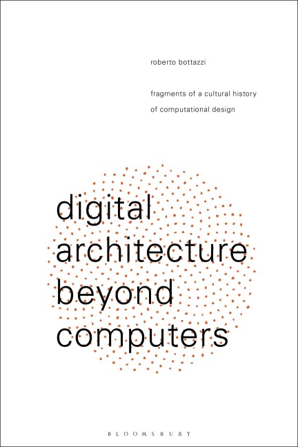 Digital Architecture Beyond Computers - Roberto Bottazzi