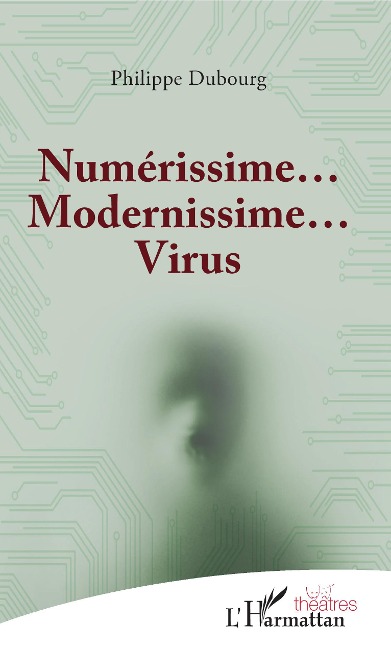 Numérissime... Modernissime... Virus - Philippe Dubourg