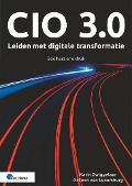 CIO 3.0 - Leiden met digitale transformatie - 2de herziene druk - Antoon van Luxemburg, Karin Zwiggelaar