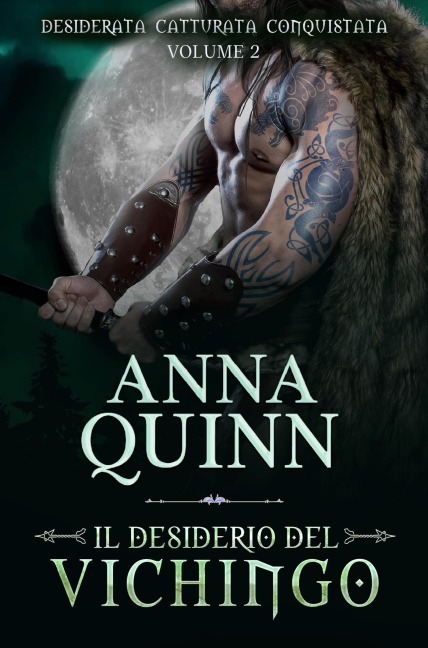 Il Desiderio del Vichingo (Desiderata. Catturata. Conquistata., #2) - Anna Quinn