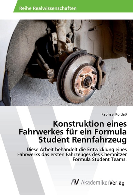 Konstruktion eines Fahrwerkes für ein Formula Student Rennfahrzeug - Raphael Kordaß