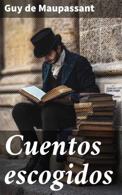 Cuentos escogidos - Guy de Maupassant
