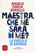 Cover-Bild zum Titel 'Maestra, che ne sarà di me? La parola ai bambini' von 'Angela Maria Borello'