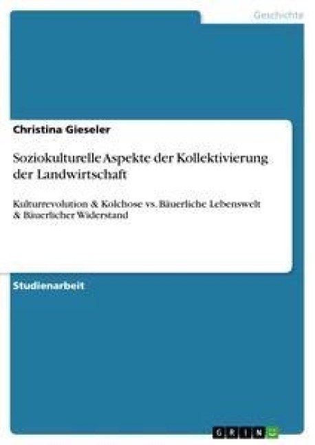 Soziokulturelle Aspekte der Kollektivierung der Landwirtschaft - Christina Gieseler