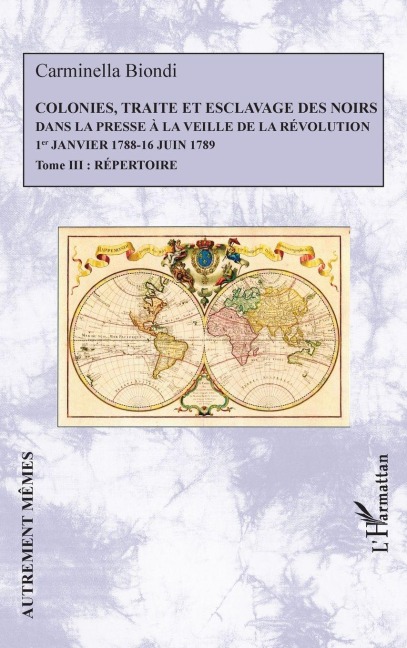 Colonies, traite et esclavage des noirs dans la presse à la veille de la Révolution - Carminella Biondi