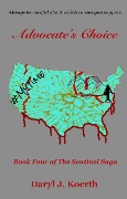 Cover-Bild zum Titel 'Advocate's Choice (The Sentinel Saga, #4)' von 'Daryl J. Koerth'