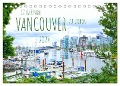 12 Gründe, Vancouver zu lieben. (Tischkalender 2024 DIN A5 quer), CALVENDO Monatskalender - Holm Anders