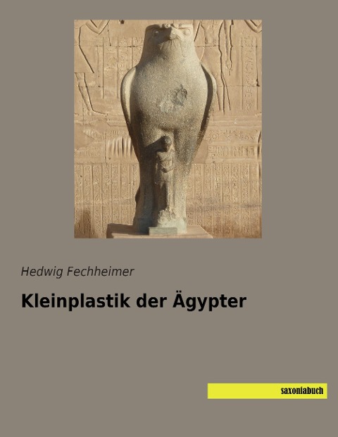 Kleinplastik der Ägypter - Hedwig Fechheimer