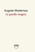 Cover-Bild zum Titel 'La parola magica' von 'Augusto Monterroso'