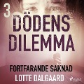 Cover-Bild zum Titel 'Dödens dilemma 3 - Fortfarande saknad' von 'Lotte Dalgaard'
