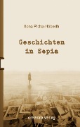 Geschichten in Sepia - Ilona Picha-Höberth