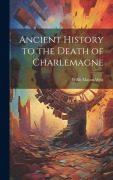 Cover-Bild zum Titel 'Ancient History to the Death of Charlemagne' von 'Willis Mason West'