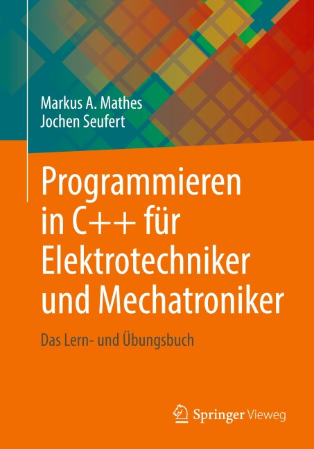 Programmieren in C++ für Elektrotechniker und Mechatroniker - Markus A. Mathes, Jochen Seufert