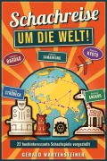 Cover-Bild zum Titel 'Schachreise um die Welt!' von 'Gerald Arnold Wartensteiner'