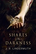 Cover-Bild zum Titel 'Shares the Darkness' von 'J. R. Lindermuth'