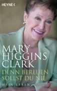 Cover-Bild zum Titel 'Denn bereuen sollst du nie' von 'Mary Higgins Clark'