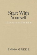 Cover-Bild zum Titel 'Start With Yourself' von 'Emma Grede'