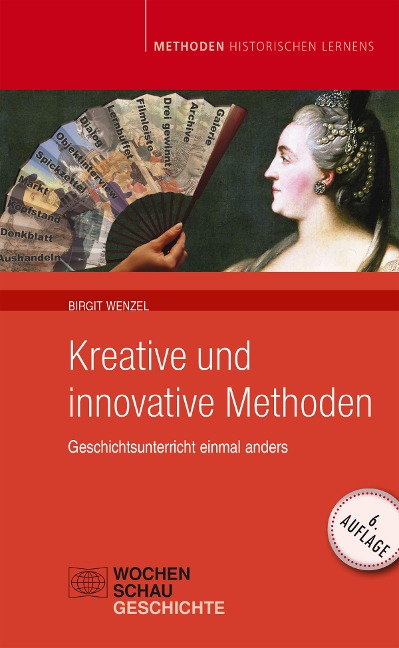 Kreative und Innovative Methoden im Geschichtsunterricht - Birgit Wenzel