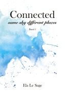 Cover-Bild zum Titel 'Connected - same sky different places' von 'Ela Le Sage'