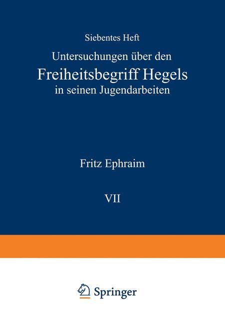 Untersuchungen über den Freiheitsbegriff Hegels in Seinen Jugendarbeiten - Fritz Ephraim