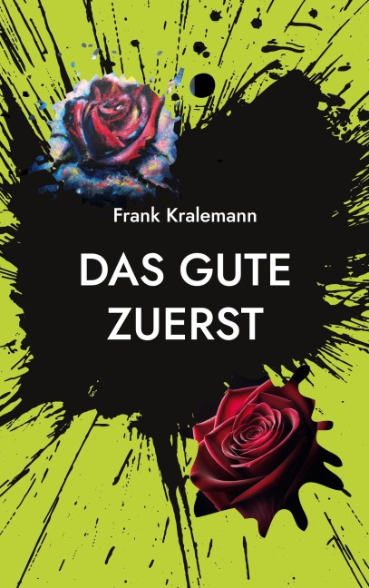 Das Gute zuerst - Frank Kralemann