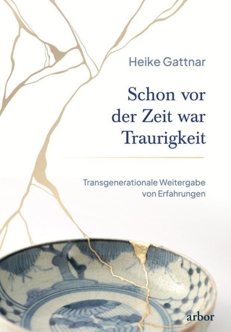 Schon vor der Zeit war Traurigkeit - Heike Gattnar