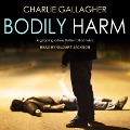 Cover-Bild zum Titel 'Bodily Harm Lib/E' von 'Charlie Gallagher'