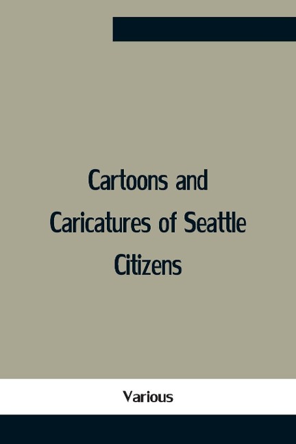 Cartoons And Caricatures Of Seattle Citizens - Various