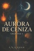 Cover-Bild zum Titel 'Aurora de Ceniza' von 'A N a Khan'