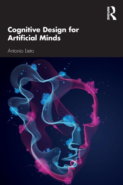 Cognitive Design for Artificial Minds - Antonio Lieto