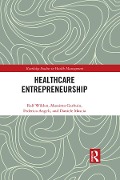 Cover-Bild zum Titel 'Entrepreneurship in Healthcare' von 'Ralf Wilden, Massimo Garbuio, Daniele Mascia, Federica Angeli'