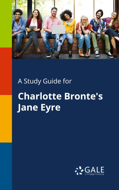 A Study Guide for Charlotte Bronte's Jane Eyre - Cengage Learning Gale