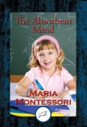 Cover-Bild zum Titel 'The Absorbent Mind' von 'Maria Montessori'