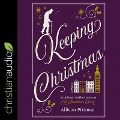 Keeping Christmas: 25 Advent Reflections on a Christmas Carol - Allison Pittman