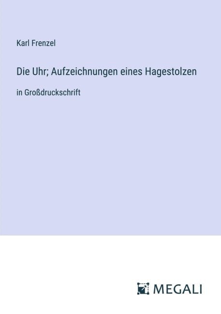 Die Uhr; Aufzeichnungen eines Hagestolzen - Karl Frenzel