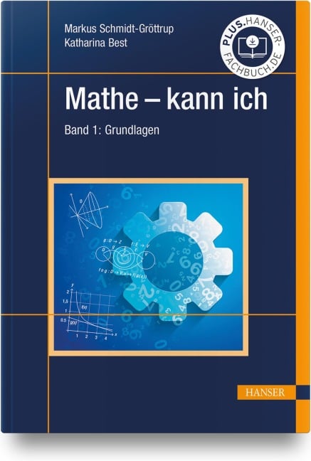 Mathe - kann ich. Band 1: Grundlagen - Markus Schmidt-Gröttrup, Katharina Best
