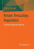 Cover-Bild zum Titel 'Ketzer, Kreuzzüge, Inquisition' von 'Stephan Quensel'