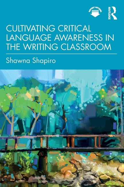 Cultivating Critical Language Awareness in the Writing Classroom - Shawna Shapiro