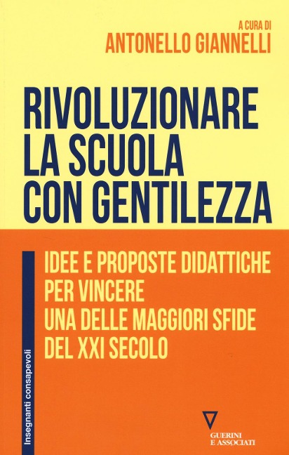 Rivoluzionare la scuola con gentilezza. Idee e proposte didattiche per vincere una delle maggiori sfide del XXI secolo - 