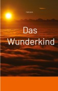 Cover-Bild zum Titel 'Das Wunderkind (Softcover)' von 'Hellstern Hofnarr des Lichts'