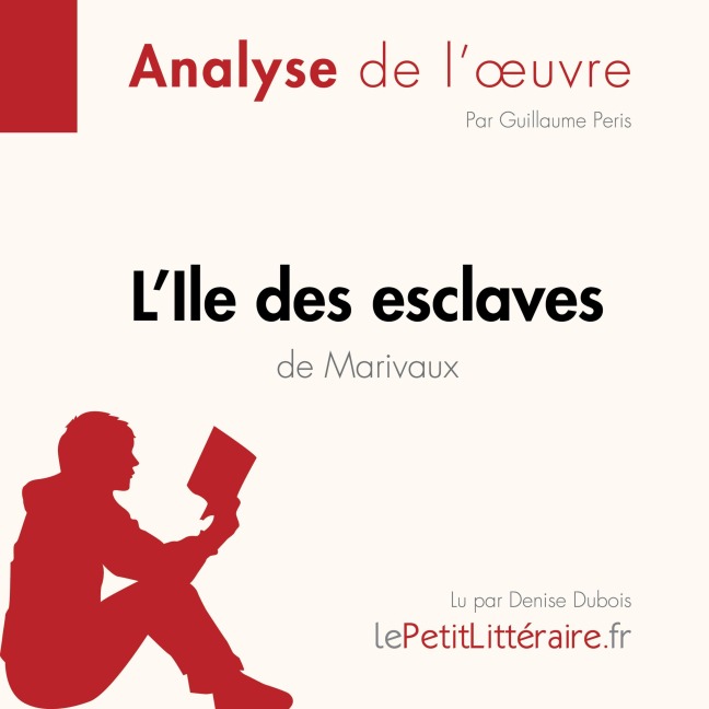 L'Ile des esclaves de Marivaux (Fiche de lecture) - Lepetitlitteraire, Guillaume Peris