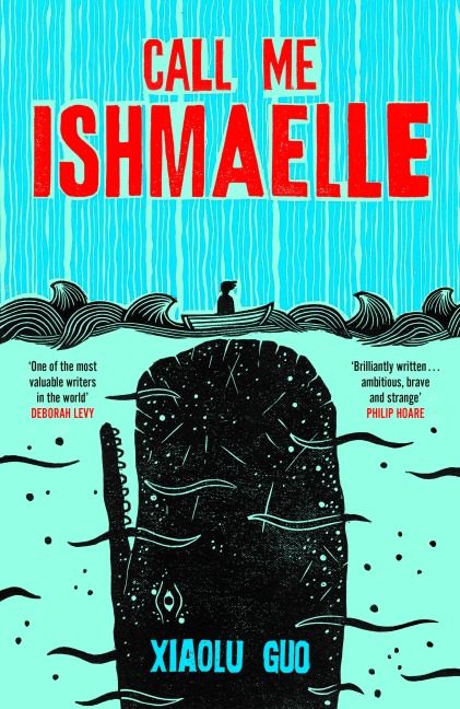 Call Me Ishmaelle - Xiaolu Guo