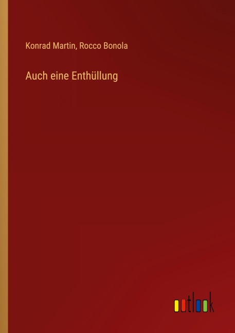 Auch eine Enthüllung - Konrad Martin, Rocco Bonola