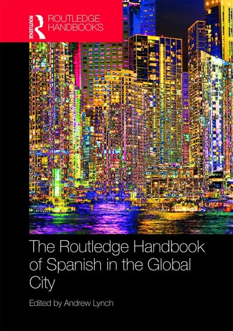 The Routledge Handbook of Spanish in the Global City - 
