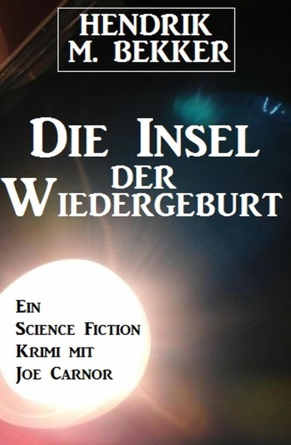 Die Insel der Wiedergeburt - Hendrik M. Bekker