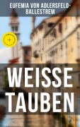 Cover-Bild zum Titel 'Weiße Tauben' von 'Eufemia Von Adlersfeld-Ballestrem'